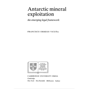 Antarctic Mineral Exploitation The Emerging Legal 